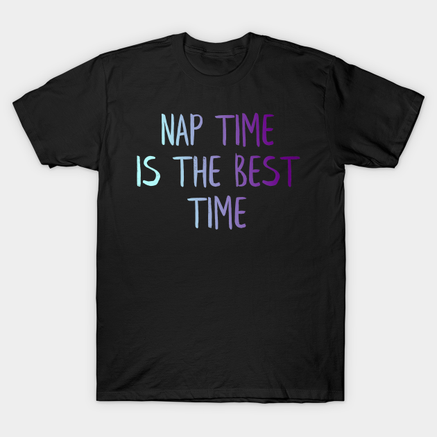 Nap time Nap TShirt TeePublic
